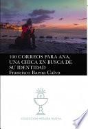 Libro 100 CORREOS PARA ANA, UNA CHICA EN BUSCA DE SU IDENTIDAD