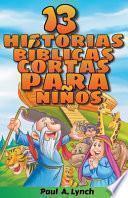 Libro 13 Historias Bíblicas Cortas Para Niños Paul A. Lynch Traducido Por Gady Juarez