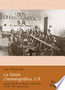 Libro 1908: Segunda parte. La Unión Cinematográfica, S.A.