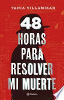 Libro 48 horas para resolver mi muerte