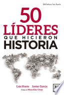 Libro 50 Líderes que hicieron historia