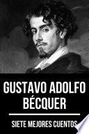 Libro 7 mejores cuentos de Gustavo Adolfo Bécquer