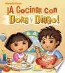 Libro A Cocinar Con Dora Y Diego!