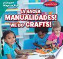 Libro ¡A hacer manualidades! / We Do Crafts!