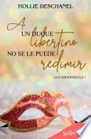 Libro A un duque libertino no se le puede redimir (Los Birdwhistle 1)