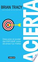 Libro Acierta /Bull's-Eye: The Power of Focus