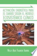 Libro Activación Energética Para El Cambio Según El Modelo Ecosistémico Clínico