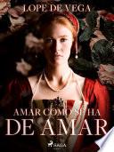 Libro Amar como se ha de Amar