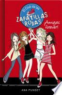 Libro ¡Amigas forever! (Serie El Club de las Zapatillas Rojas 2)