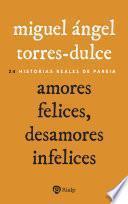 Libro Amores felices, desamores infelices