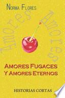 Libro Amores Fugaces Y Amores Eternos: Historias Cortas