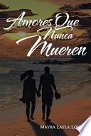 Libro Amores Que Nunca Mueren