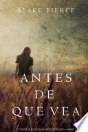 Libro Antes de Que Vea (Un Misterio con Mackenzie White—Libro 2)