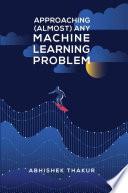 Libro Approaching (Almost) Any Machine Learning Problem