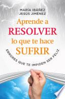 Libro Aprende a resolver lo que te hace sufrir