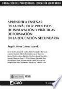 Libro Aprender a enseñar en la práctica: procesos de innovación y prácticas de formación en la educación secundaria