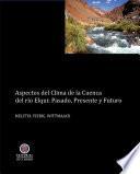 Libro Aspectos del clima de la cuenca del Valle de Elqui: Presente, pasado y futuro
