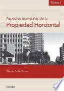 Libro Aspectos esenciales de la propiedad horizontal tomo I
