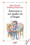 Libro Atreverse a ser madre en el hogar