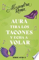 Libro Aura tira los tacones y echa a volar