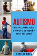 Libro Autismo: guía para padres sobre el trastorno del espectro autista En español