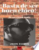 Libro ¡Basta de ser buen chico! Sé un chico malo.