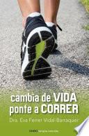 Libro Cambia de vida. Ponte a correr