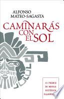 Libro Caminarás con el sol