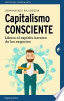 Libro Capitalismo consciente/ Conscious Capitalism