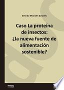 Libro Caso La proteína de insectos: ¿la nueva fuente de alimentación sostenible?