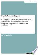 Libro Categorías a la calidad de la gestión de la Universidad o discriminación social solapada. Un problema latente en el Ecuador