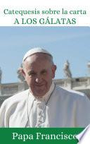 Libro Catequesis del Papa sobre los Gálatas