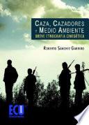 Libro Caza, cazadores y medio ambiente: breve etnografía cinegética