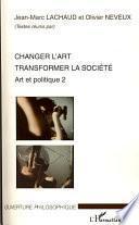 Libro Changer l'art, transformer la société