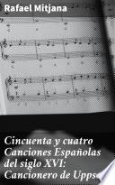 Libro Cincuenta y cuatro Canciones Españolas del siglo XVI: Cancionero de Uppsala