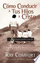 Libro Cmo Conducir A Tus Hijos A Cristo / How To Drive Your Children to Christ