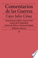 Libro Comentarios de las Guerras (Guerra de las Galias - Guerra Civil - Guerra de la Alejandría - Guerra de África - Guerra de España)