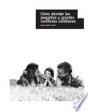 Libro Cómo abordar los pequeños y grandes conflictos cotidianos