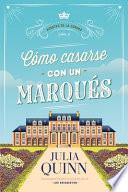 Libro Cómo Casarse Con Un Marqués (Agentes de la Corona 2)