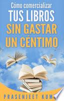 Libro Cómo comercializar tus libros sin gastar un céntimo