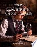 Libro COMO CONVERTIRSE EN UN BUEN SUMILLER