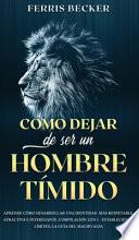 Libro Cómo Dejar de ser un Hombre Tímido