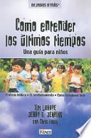 Libro Como Entender los Ultimos Tiempos: Una Guia Para Ninos