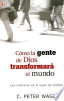 Libro Cómo la gente de Dios transformará el Mundo