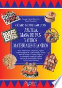 Libro Cómo modelar con arcilla, masa de pan y otros materiales blandos