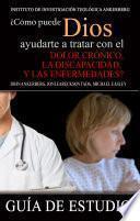 Libro ¿Cómo Puede Dios Ayudarte a Tratar con el Dolor Crónico, la Discapacidad y las Enfermedades?