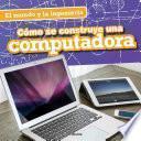 Libro Cómo se construye una computadora (How a Computer Is Made)