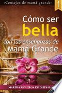 Libro Cómo ser bella con las enseñanzas de mamá grande 1