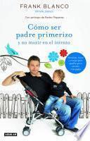 Libro Cómo ser padre primerizo y no morir en el intento