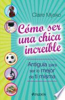 Libro Cómo ser una chica increíble